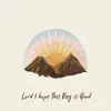 Lord I Hope This Day Is Good - Single album lyrics, reviews, download