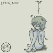 Later, Now - EP