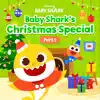Baby Shark's Christmas Special, Pt. 1 - EP album lyrics, reviews, download