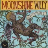 Moonshine Willy - Daddy Cried