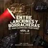 Entre Canciones Y Borracheras, Vol. 2 (En Vivo Desde Culiacán) - EP album lyrics, reviews, download
