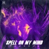 Spell on My Mind - Single