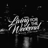 Living for the Weekend - Single, 2023