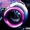 Turbo (feat. Glockboykari) - Single album lyrics, reviews, download