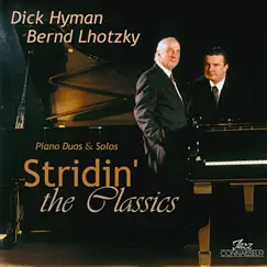 Stridin' the Classics (Piano Duos & Solos) by Dick Hyman & Bernd Lhotzky album reviews, ratings, credits