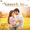 Naseeb Se (From "Satyaprem Ki Katha") - Single