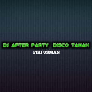 FIKI USMAN - DJ After Party Disco Tanah - 排舞 音乐