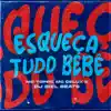 Stream & download Esqueça Tudo Bebê