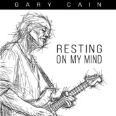 Gary Cain - Resting On My Mind