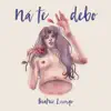 Stream & download Ná Te Debo - Single