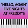 Hello, again - Five Nights at Freddy's (Piano Version) - Single album lyrics, reviews, download