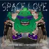 Space Love (feat. Yung Kill, TxrtugaSucia & Battz) - Single album lyrics, reviews, download