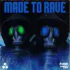 Made To Rave - Single album lyrics, reviews, download