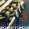 Sometimes - Hush & Bobby J From Rockaway lyrics