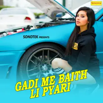 Gadi Me Baith Li Pyari by Rajender Singh Kharkiya, Neelam Chaudhary & Sarita Chaudhary album reviews, ratings, credits