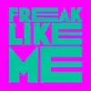 Freak Like Me (Kevin McKay 2021 Remix) - Single album lyrics, reviews, download