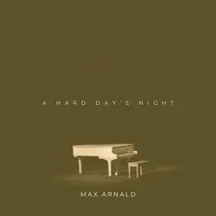 A Hard Day’s Night (Arr. for Piano) - Single by Max Arnald album reviews, ratings, credits