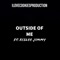 Outside of Me (feat. XCSLEE JIMMY) - ilovecookiesproduction lyrics