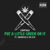 Put a Little Green On It (w/ Sub2Reign & the Kyd) - Single album lyrics, reviews, download