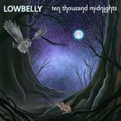 Lowbelly - You Won't See Me