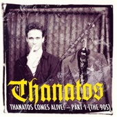 Thanatos Comes Alive!, Pt. 1 (The 90s) [Live]
