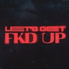 LET'S GET FKD UP (feat. Tribbs) - Single