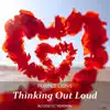 Thinking Out Loud (Acoustic Version) - Single album lyrics, reviews, download