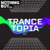 Nothing But... Trancetopia, Vol. 07