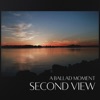 A Ballad Moment: Second View