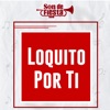 Loquito Por Ti - Single