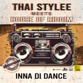 Thai Stylee - Inna Di Dance (Thai Stylee Meets House of Riddim)