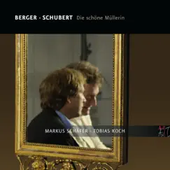 Berger & Schubert: Die schöne Müllerin by Markus Schäfer & Tobias Koch album reviews, ratings, credits