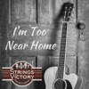 I'm Too Near Home - Single