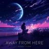 Away From Here - Single