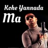 Kohe Yannada Ma - Single