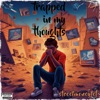 Trapped In My Thoughts