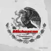 Michoacán - Single album lyrics, reviews, download