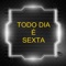 Todo Dia É Sexta (feat. MC Digu) - DJ Edson Lukas lyrics