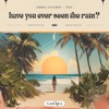Have You Ever Seen the Rain? - Single, 2024