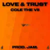 Love & Trust (feat. Cole the VII) - Single album lyrics, reviews, download