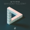 Atype - Why Don't You Stay artwork