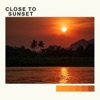 Close to Sunset - Single