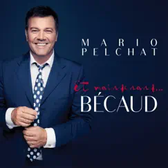 Et maintenant... Bécaud by Mario Pelchat album reviews, ratings, credits