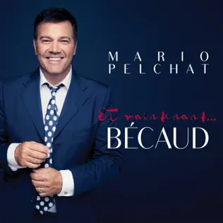 Album herunterladen Mario Pelchat - Et Maintenant Bécaud