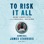 To Risk It All: Nine Conflicts and the Crucible of Decision (Unabridged)