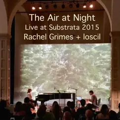The Air at Night (Live at Subtrata) - Single by Rachel Grimes & Loscil album reviews, ratings, credits
