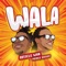 Wala (feat. Prince Bright) - Article Wan lyrics