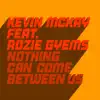 Nothing Can Come Between Us (feat. Rozie Gyems) - Single album lyrics, reviews, download