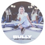 Just For Love by Bully