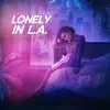 Lonely in L.A. (feat. Lathan Warlick) - Single album lyrics, reviews, download